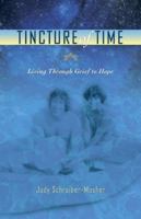 Tincture of Time: Living Through Grief to Hope 0982402309 Book Cover