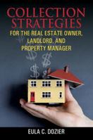 Collection Strategies For The Real Estate Owner, Landlord, and Property Manager 1478763914 Book Cover