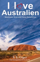 I love Australien Westk�ste: Westk�ste Work and Travel Australien Reisef�hrer. Alle Tipps f�r Backpacker 2019. Mit Karten. Don't get lonely or lost! 172861340X Book Cover