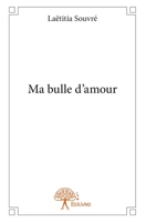 Ma bulle d'amour (French Edition) 2332774947 Book Cover