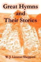 Great Hymns and Their Stories 1410106322 Book Cover