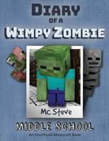 Diary of a Minecraft Wimpy Zombie: Book 1 - Middle School 194652512X Book Cover