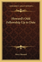 Howard's Odd Fellowship Up to Date 116257755X Book Cover