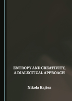 Entropy and Creativity, a Dialectical Approach 1527550788 Book Cover