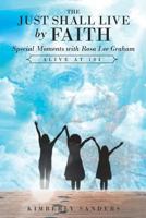 The Just Shall Live by Faith: Special Moments with Rosa Lee Graham, Alive at 104 1643505505 Book Cover