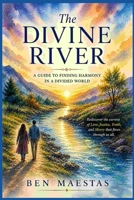 The Divine River: A Guide to Finding Harmony in a Divided World (The God Mind) B0DSV5LBLW Book Cover