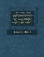 España Sagrada, Theatro Geographico-historico De La Iglesia De España: Continuacion De Las Memorias De La Santa Iglesia De Tuy Y Coleccion De Los ... 23 - Primary Source Edition 1246381672 Book Cover