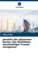 Jenseits der gläsernen Decke: Die Realitäten berufstätiger Frauen navigieren (German Edition) 6207678699 Book Cover