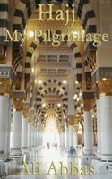 Hajj - My Pilgrimage 1497355613 Book Cover