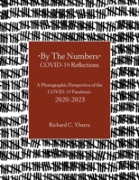 By The Numbers COVID-19 Reflections: A Photographic Perspective of the COVID-19 Pandemic 2020-2023 1665769955 Book Cover