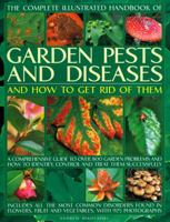 The Complete Illustrated Handbook of Garden Pests and Diseases and How to Get Rid of Them: A comprehensive guide to over 750 garden problems and how to identify, control and treat them successfully 1844765725 Book Cover