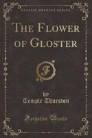 The Flower of Gloster (Classic Reprint) 1332411339 Book Cover