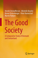 The Good Society: A Comparative Study of Denmark and Switzerland 3642372376 Book Cover