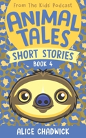 Animal Tales Short Stories: Book 4 1916963137 Book Cover