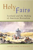 Holy Fairs: Scotland and the Making of American Revivalism 0802849660 Book Cover