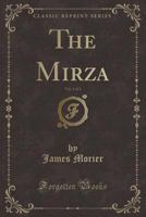 The Mirza, Vol. 1 of 3 (Classic Reprint) 1142095835 Book Cover
