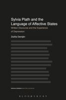 Sylvia Plath and the Language of Affective States: Written Discourse and the Experience of Depression (Advances in Stylistics) 1350024252 Book Cover