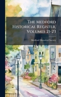 The Medford Historical Register, Volumes 21-23 1276275803 Book Cover