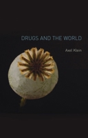 Drugs and the World 1861893817 Book Cover