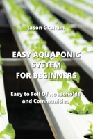 Easy Aquaponic System for Beginners: Easy to Foll Of Households and Communities 9957373285 Book Cover