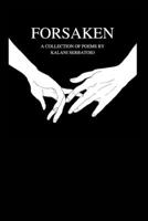 Forsaken: A collection of poems 1716997127 Book Cover