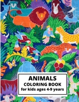 Animals Coloring Book for Kids ages 4-9 years: Animal coloring pages for children, Size: 8.5 x 11 Inch Pages, Kids Coloring Books Animal Coloring Book B08W3M9WWB Book Cover