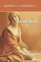 ADAGIOS 1 LO QUE EN ESENCIA SE VUELVE LATIDO (Spanish Edition) 6280196453 Book Cover