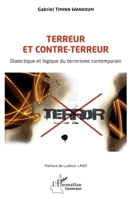 Terreur et contre-terreur: Dialectique et logique du terrorisme contemporain (Harmattan Cameroun) (French Edition) 2336604868 Book Cover