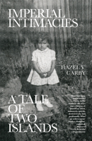 Imperial Intimacies: A Tale of Two Islands 1788735102 Book Cover