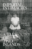 Imperial Intimacies: A Tale of Two Islands 1788735099 Book Cover