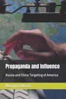 Propaganda and Influence: Russia and China Targeting of America B0B65CPBDM Book Cover
