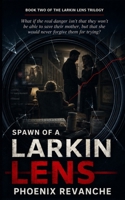 Spawn of a Larkin Lens (Larkin Lens Trilogy) B0CRJ4KS2Z Book Cover