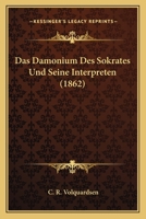 Das Damonium Des Sokrates Und Seine Interpreten (1862) (German Edition) 1120416914 Book Cover