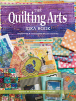The Quilting Arts Idea Book: Inspiration & Techniques for Art Quilting 1440248842 Book Cover