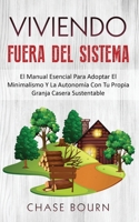 Viviendo Fuera Del Sistema: El Manual Esencial Para Adoptar El Minimalismo Y La Autonom�a Con Tu Propia Granja Casera Sustentable 1989635563 Book Cover