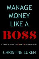 Manage Money Like a Boss: A Financial Guide for Creative Entrepreneurs 0998591211 Book Cover