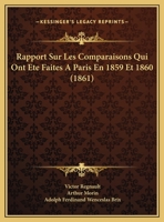 Rapport Sur Les Comparaisons Qui Ont Ete Faites A Paris En 1859 Et 1860 (1861) 1167434323 Book Cover