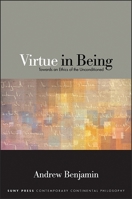 Virtue in Being: Towards an Ethics of the Unconditioned 1438461623 Book Cover