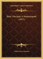 How I Became a Homoeopath 1161793763 Book Cover