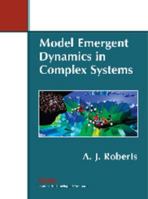 Model Emergent Dynamics in Complex Systems 1611973554 Book Cover