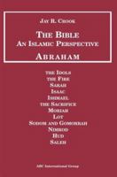 The Bible: An Islamic Perspective--Abraham 1567447465 Book Cover