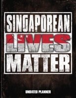 Singaporean Lives Matter Undated Planner: Singapore Flag Personalized Vintage Gift for Coworker Friend  Planner Daily Weekly Monthly Undated Calendar Organizer Journal 1675740097 Book Cover