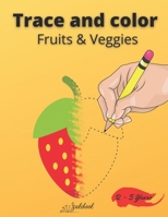 Trace and color Fruits & Veggies: Drawing book for kids ages 2-5 36 pages B08Y4L8TKK Book Cover