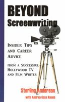 Beyond Screenwriting: Insider Tips and Career Advice from a Successful Hollywood TV and Film Writer 1453775536 Book Cover