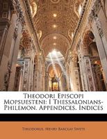Theodori Episcopi Mopsuesteni: I Thessalonians-Philemon. Appendices. Indices 1142563413 Book Cover