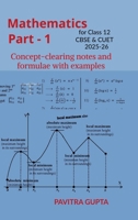 Mathematics for class 12 (CBSE & CUET) Part-1: Concept-clearing notes and formulae with examples B0F9TP6CYS Book Cover