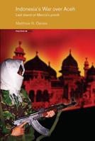 Indonesia's War over Aceh: Last Stand on Mecca's Porch (Politics in Asia) 0415655145 Book Cover