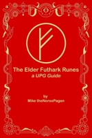 The Elder Futhark Runes: An UPG Guide B0FM8VDG5J Book Cover