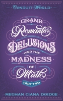 Grand Romantic Delusions and the Madness of Mirth (Part Two) 1989571778 Book Cover