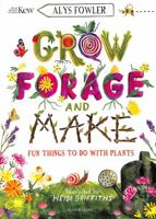 KEW: Grow, Forage and Make: Fun things to do with plants 1526619105 Book Cover